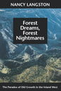 Forest Dreams, Forest Nightmares: The Paradox of Old Growth in the Inland West - Paperback