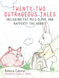 Twenty-Two Outrageous Tales: Including Fat-Mile-O-Moe and Rafferty the Rabbit - Hardcover