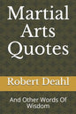 Martial Arts Quotes: And Other Words Of Wisdom - Paperback