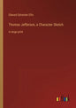 Thomas Jefferson, a Character Sketch: in large print - Paperback