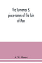 The surnames & place-names of the Isle of Man - Paperback