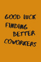 Good Luck Finding Better Coworkers: An Awesome Farewell Gift. - Paperback