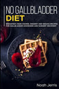 No Gallbladder Diet: MAIN COURSE - Breakfast, Main Course, Dessert and Snacks Recipes for Gallbladder Disorders and surgery recovery - Paperback