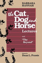 The Cat, Dog and Horse Lectures, and "The Beyond": Toward the Development of Human Conscious - Paperback