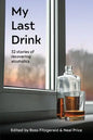 My Last Drink: 32 stories of recovering alcoholics - Paperback