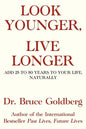 Look Younger, Live Longer: Add 25 to 50 Years to Your Life, Naturally - Paperback