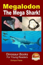 Megalodon - The Mega Shark! - Paperback