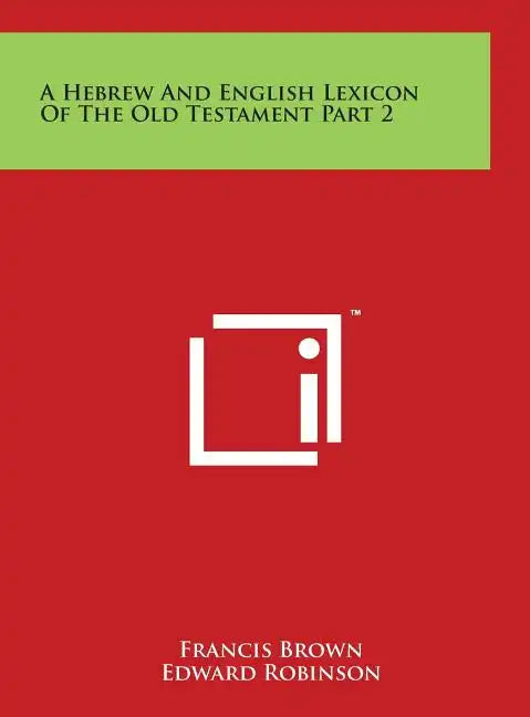 A Hebrew And English Lexicon Of The Old Testament Part 2 - Hardcover