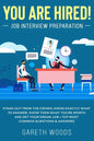 You Are Hired! Job Interview Preparation: Stand Out From the Crowd, Know Exactly What to Answer, Show Them What You're Worth and Get Your Dream Job + - Paperback