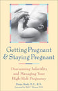 Getting Pregnant and Staying Pregnant: Overcoming Infertility and Managing Your High-Risk Pregnancy - Hardcover