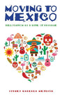Moving to Mexico: Relocation as a Rite of Passage - Paperback