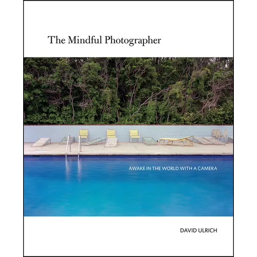 The Mindful Photographer: Awake in the World with a Camera - Hardcover