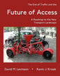 The End of Traffic and the Future of Access: A Roadmap to the New Transport Economy - Paperback