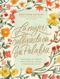 La Mujer Cultivada En Su Palabra: Arraigada En Verdad, Creciendo En Gracia, Floreciendo En Fe - Hardcover