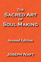 The Sacred Art of Soul Making: Second Edition - Paperback