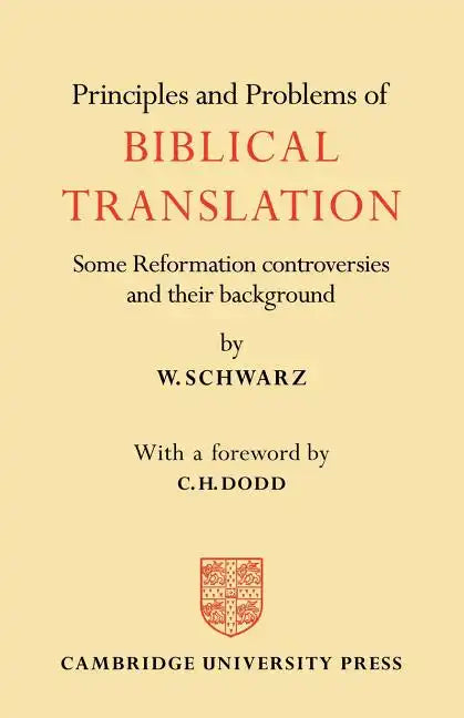Principles and Problems of Biblical Translation: Some Reformation Controversies and Their Background - Paperback