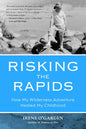 Risking the Rapids: How My Wilderness Adventure Healed My Childhood - Paperback