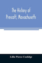 The history of Prescott, Massachusetts; one of four townships in the Swift River Valley which was "born, lived and died" to make way for Metropolitan - Paperback