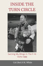 Inside the Turn Circle: Earning My Wings in the F-16 1979-1988 - Paperback