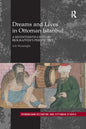 Dreams and Lives in Ottoman Istanbul: A Seventeenth-Century Biographer's Perspective - Paperback