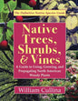 Native Trees, Shrubs, and Vines: A Guide to Using, Growing, and Propagating North American Woody Plants (Latest Edition) - Paperback