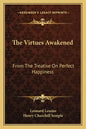 The Virtues Awakened: From the Treatise on Perfect Happiness - Paperback