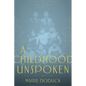 A Childhood Unspoken - Paperback