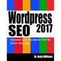 Wordpress SEO 2017: Optimize Your Wordpress Site for Better Rankings! - Paperback