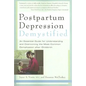 Postpartum Depression Demystified: An Essential Guide to Understanding and Overcoming the Most Common Complication After Childbirth - Paperback