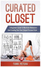 Curated Closet: A Beginners Guide To Wardrobe Makeovers And Creating Your Own Unique Personal Style - Paperback