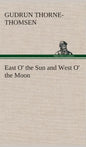 East O' the Sun and West O' the Moon - Hardcover