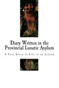 Diary Written in the Provincial Lunatic Asylum: A True Story of Life in an Asylum - Paperback