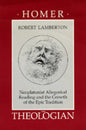 Homer the Theologian: Neoplatonist Allegorical Reading and the Growth of the Epic Tradition - Paperback