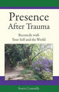 Presence After Trauma: Reconcile with Your Self and the World - Paperback