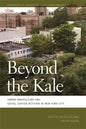 Beyond the Kale: Urban Agriculture and Social Justice Activism in New York City - Paperback