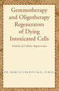 Gemmotherapy and Oligotherapy Regenerators of Dying Intoxicated Cells: Tridosha of Cellular Regeneration - Paperback
