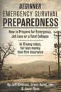 Beginner Emergency Survival Preparedness: How to Prepare for Emergency, Job Loss or a Total Collapse. - Paperback
