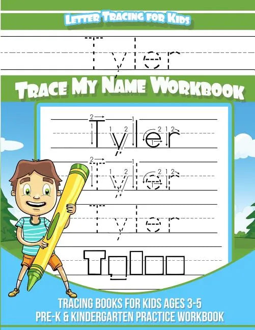 Letter Tracing for Kids Tyler Trace my Name Workbook: Tracing Books for Kids ages 3 - 5 Pre-K & Kindergarten Practice Workbook - Paperback