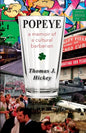 Popeye: A Memoir of a Cultural Barbarian - Paperback