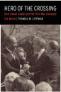 Hero of the Crossing: How Anwar Sadat and the 1973 War Changed the World - Hardcover