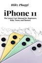 iPhone 11: The Latest User Manual for Beginners, Kids, Teens, and Seniors - Paperback