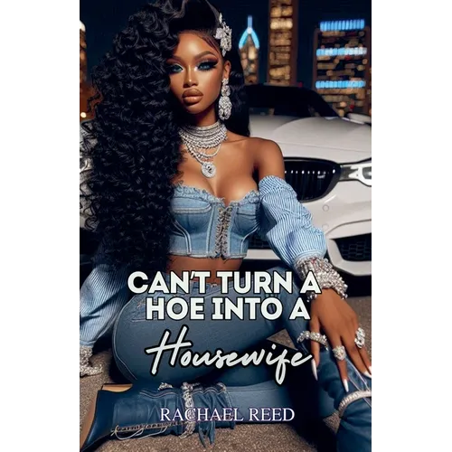 Can't Turn a Hoe Into a Housewife - Paperback