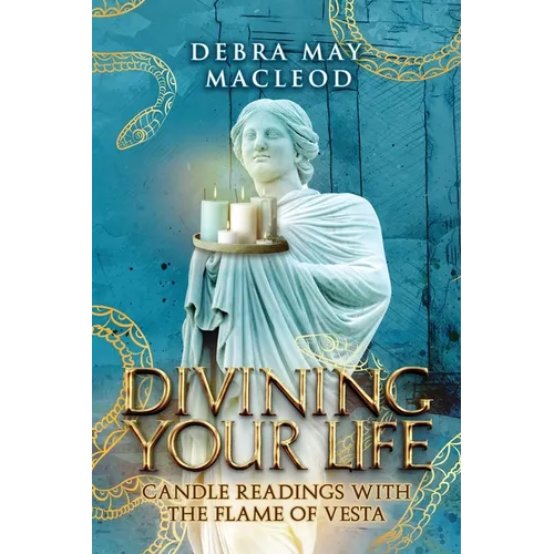 Divining Your Life: Candle Readings With The Flame of Vesta - Paperback