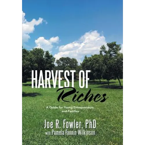 Harvest of Riches: A Guide for Young Entrepreneurs and Families - Hardcover