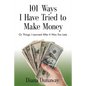 101 Ways I Have Tried to Make Money: or Things I Learned After It Was Too Late - Paperback