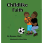Childlike Faith - Hardcover