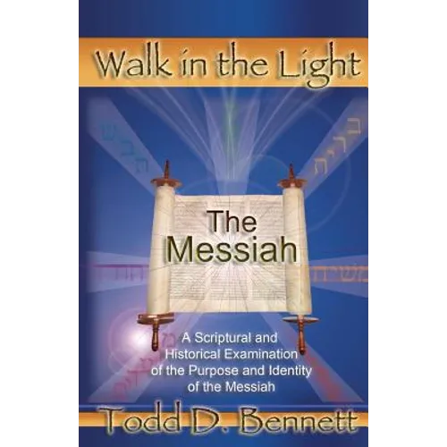 The Messiah: A Scriptural and Historical Examination of the Purpose and Identity of the Messiah - Paperback