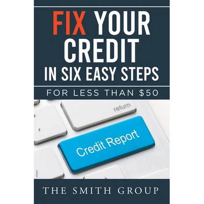 Fix Your Credit in Six Easy Steps: For Less Than $50 - Paperback