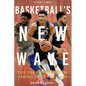 Basketball's New Wave: The Young Superstars Taking Over the Game - Paperback