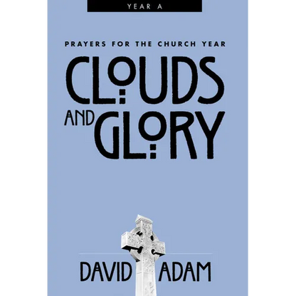 Clouds and Glory: Prayers for the Church Year, Year a - Paperback